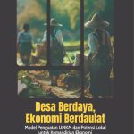 DESA BERDAYA, EKONOMI BERDAULAT Model Penguatan UMKM dan Potensi Lokal untuk Kemandirian Ekonomi