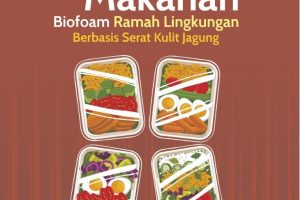 INOVASI WADAH MAKANAN BIOFOAM RAMAH LINGKUNGAN BERBASIS SERAT KULIT JAGUNG
