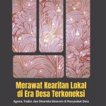 MERAWAT KEARIFAN LOKAL DI ERA DESA TERKONEKSI Agama, Tradisi, dan Dinamika Ekonomi di Masyarakat Desa