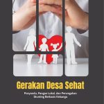 GERAKAN DESA SEHAT Posyandu, Pangan Lokal, dan Pencegahan Stunting Berbasis Keluarga