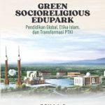 Green Socioreligious Edupark: Pendidikan Global, Etika Islam, dan Transformasi PTKI