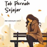 Kita Yang Tak Pernah Sejajar