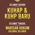 Selamat Datang KUHAP & KUHP Baru: Selamat Tinggal Warisan Hukum Kolonial Belanda