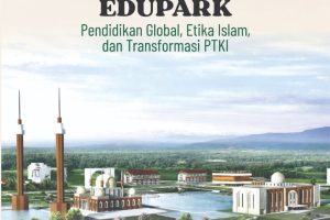 Green Socioreligious Edupark: Pendidikan Global, Etika Islam, dan Transformasi PTKI