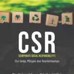 CSR (CORPORATE SOCIAL RESPONSIBILITY) Sisi Gelap, Mitigasi dan Reorientasinya