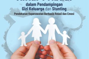 KOMUNIKASI ANTAR PRIBADI DALAM PENDAMPINGAN GIZI KELUARGA DAN STUNTING Pendekatan Keperawatan Berbasis Relasi dan Emosi