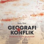Buku Ajar GEOGRAFI KONFLIK Pendekatan Teoretis dan Aplikatif
