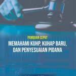 Panduan Cepat Memahami KUHP, KUHAP Baru, dan Penyesuaian Pidana