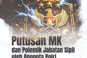 PUTUSAN MK DAN POLEMIK JABATAN SIPIL OLEH ANGGOTA POLRI