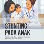 STUNTING PADA ANAK Pendekatan Keperawatan Berbasis Keluarga dan Komunitas