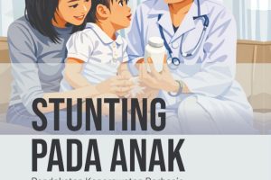 STUNTING PADA ANAK Pendekatan Keperawatan Berbasis Keluarga dan Komunitas