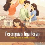 PEREMPUAN TIGA PERAN Kisah Edu-Life di NDHU Taiwan