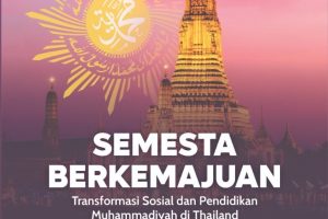SEMESTA BERKEMAJUAN Transformasi Sosial dan Pendidikan Muhammadiyah di Thailand