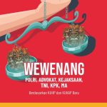Wewenang Polri, Advokat, Kejaksaan, TNI, KPK, MA Berdasarkan KUHP & KUHAP Baru