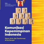 KOMUNIKASI KEPEMIMPINAN INDONESIA Narasi, Krisis, dan Transformasi di Era Disrupsi