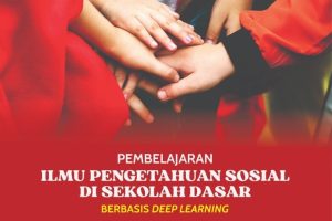 PEMBELAJARAN ILMU PENGETAHUAN SOSIAL DI SEKOLAH DASAR BERBASIS DEEP LEARNING