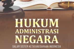 HUKUM ADMINISTRASI NEGARA DALAM SISTEM KETATANEGARAAN INDONESIA