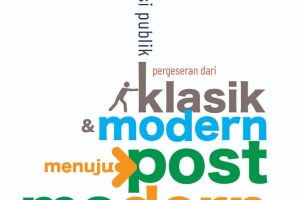 ADMINISTRASI PUBLIK Pergeseran dari Klasik dan Modern Menuju Postmodern