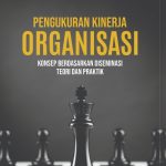 PENGUKURAN KINERJA ORGANISASI Konsep Berdasarkan Diseminasi Teori dan Praktik