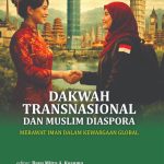 DAKWAH TRANSNASIONAL DAN MUSLIM DIASPORA Merawat Iman dalam Kewargaan Global