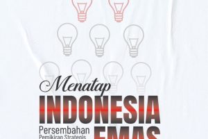 MENATAP INDONESIA EMAS Persembahan Pemikiran Strategis Masyarakat Ilmuwan dan Teknolog Indonesia (MITI) untuk Negeri
