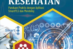 METODOLOGI PENELITIAN KESEHATAN Panduan Praktis dengan Aplikasi SmartPLS dan Mendeley