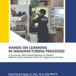 HANDS-ON LEARNING IN MANUFACTURING PROCESSES A Structured, Skills-Based Approach to Modern Machine Shop Laboratory Work for Engineering Students
