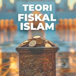 Seri Studi Ekonomi Islam 7: TEORI FISKAL ISLAM