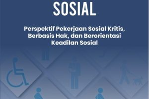 DISABILITAS DAN KESEJAHTERAAN SOSIAL Perspektif Pekerjaan Sosial Kritis, Berbasis Hak, dan Berorientasi Keadilan Sosial