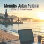 MENULIS JALAN PULANG 60 Hari di Pulau Dewata