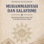 MANHAJ KEISLAMAN MUHAMMADIYAH DAN SALAFISME Genealogi, Epistemologi, dan Orientasi Gerakan Sosial
