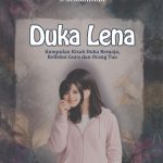 DUKA LENA Kumpulan Kisah Duka Remaja, Refleksi Guru dan Orang Tua