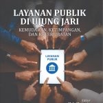 LAYANAN PUBLIK DI UJUNG JARI KEMUDAHAN, KETIMPANGAN,DAN KETERLIBATAN