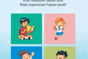 REVITALISASI USAHA KESEHATAN SEKOLAH (UKS) UNTUK MEWUJUDKAN SEKOLAH SEHAT MELALUI IMPLEMENTASI PROGRAM INOVATIF