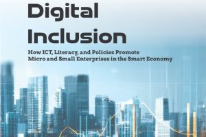 DRIVING DIGITAL INCLUSION How ICT, Literacy, and Policies Promote Micro and Small Enterprises in the Smart Economy