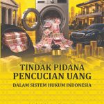 TINDAK PIDANA PENCUCIAN UANG DALAM SISTEM HUKUM INDONESIA