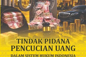 TINDAK PIDANA PENCUCIAN UANG DALAM SISTEM HUKUM INDONESIA