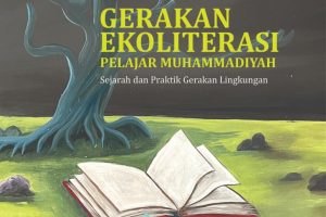 GERAKAN EKOLITERASI PELAJAR MUHAMMADIYAH Sejarah dan Praktik Gerakan Lingkungan