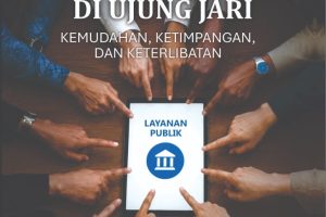LAYANAN PUBLIK DI UJUNG JARI KEMUDAHAN, KETIMPANGAN,DAN KETERLIBATAN