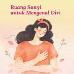 RUANG SUNYI UNTUK MENGENAL DIRI