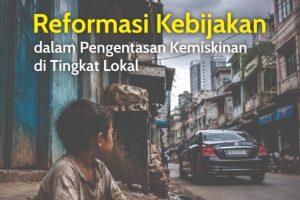 REFORMASI KEBIJAKAN DALAM PENGENTASAN KEMISKINAN DI TINGKAT LOKAL