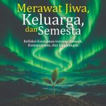 MERAWAT JIWA, KELUARGA, DAN SEMESTA Refleksi Keislaman tentang Dakwah, Kemanusiaan, dan Lingkungan