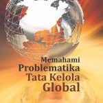MEMAHAMI PROBLEMATIKA TATA KELOLA GLOBAL