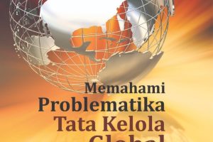 MEMAHAMI PROBLEMATIKA TATA KELOLA GLOBAL