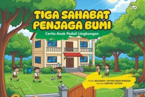 TIGA SAHABAT PENJAGA BUMI Cerita Anak Peduli Lingkungan