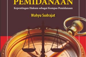 TEORI PROPORSIONALITAS PEMIDANAAN Kepentingan Hukum sebagai Kompas Pemidanaan