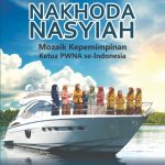 NAKHODA NASYAH Mozaik Kepemimpinan Ketua PWNA se-Indonesia