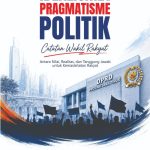 IDEALISME & PRAGMATISME POLITIK Catatan Wakil Rakyat