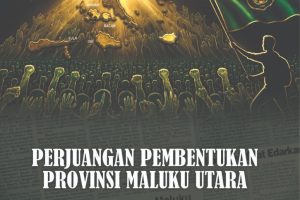 PERJUANGAN PEMBENTUKAN PROVINSI MALUKU UTARA