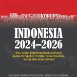 INDONESIA 2024–2026 Dua Tahun Kepemimpinan Nasional dalam Perspektif Politik, Pemerintahan, Sosial, dan Relasi Global